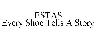 ESTAS EVERY SHOE TELLS A STORY