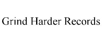 GRIND HARDER RECORDS