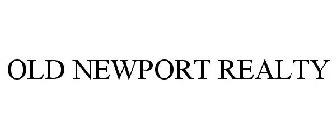 OLD NEWPORT REALTY