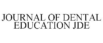 JOURNAL OF DENTAL EDUCATION JDE