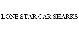 LONE STAR CAR SHARKS