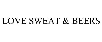 LOVE SWEAT & BEERS