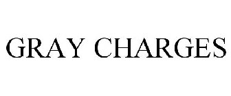 GRAY CHARGES
