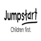 JUMPSTART CHILDREN FIRST