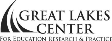 GREAT LAKES CENTER FOR EDUCATION RESEARCH & PRACTICE