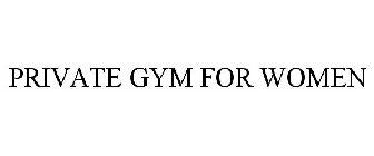 PRIVATE GYM FOR WOMEN