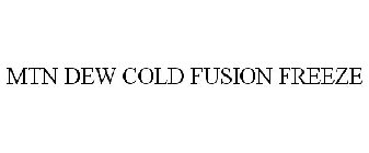 MTN DEW COLD FUSION FREEZE