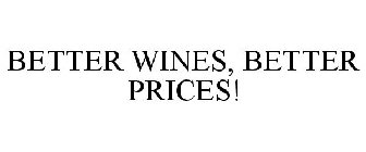 BETTER WINES, BETTER PRICES!