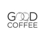 GOOD COFFEE