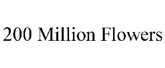 200 MILLION FLOWERS