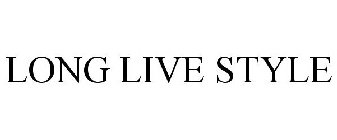 LONG LIVE STYLE