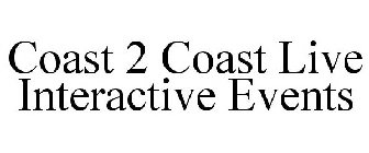 COAST 2 COAST LIVE INTERACTIVE EVENTS