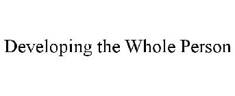 DEVELOPING THE WHOLE PERSON