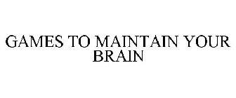 GAMES TO MAINTAIN YOUR BRAIN