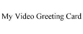 MY VIDEO GREETING CARD