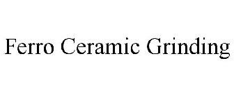 FERRO CERAMIC GRINDING