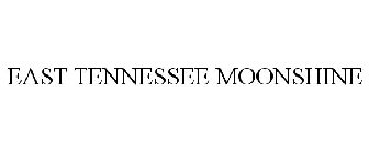 EAST TENNESSEE MOONSHINE