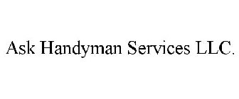 ASK HANDYMAN SERVICES LLC.