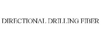 DIRECTIONAL DRILLING FIBER