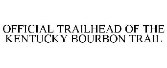 OFFICIAL TRAILHEAD OF THE KENTUCKY BOURBON TRAIL