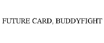 FUTURE CARD BUDDYFIGHT