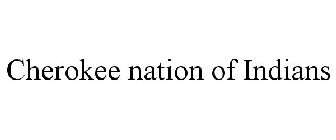 CHEROKEE NATION OF INDIANS