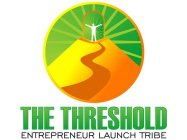 THE THRESHOLD ENTREPRENEUR LAUNCH TRIBE