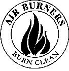AIR BURNERS BURN CLEAN