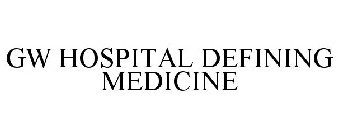 GW HOSPITAL DEFINING MEDICINE