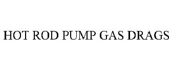 HOT ROD PUMP GAS DRAGS