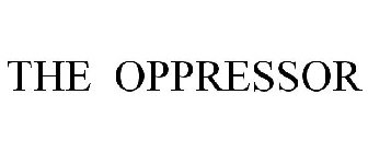 THE OPPRESSOR