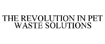 THE REVOLUTION IN PET WASTE SOLUTIONS