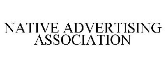 NATIVE ADVERTISING ASSOCIATION