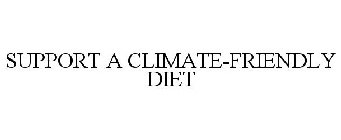 SUPPORT A CLIMATE-FRIENDLY DIET