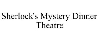 SHERLOCK'S MYSTERY DINNER THEATRE