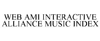 WEB AMI INTERACTIVE ALLIANCE MUSIC INDEX