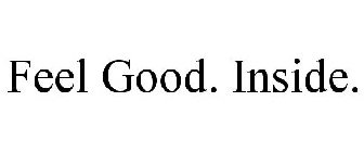 FEEL GOOD. INSIDE.