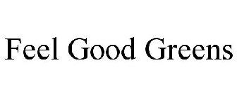 FEEL GOOD GREENS