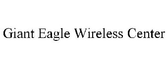 GIANT EAGLE WIRELESS CENTER