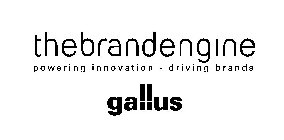 THE BRAND ENGINE POWERING INNOVATION - DRIVING BRANDS BY GALLUS