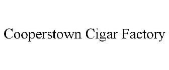 COOPERSTOWN CIGAR FACTORY