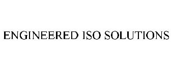 ENGINEERED ISO SOLUTIONS