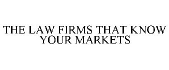 THE LAW FIRMS THAT KNOW YOUR MARKETS