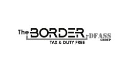 THE BORDER BY DFASS GROUP TAX & DUTY FREE
