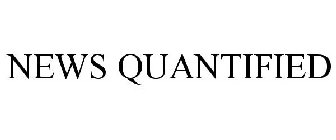 NEWS QUANTIFIED