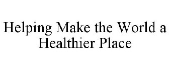 HELPING MAKE THE WORLD A HEALTHIER PLACE