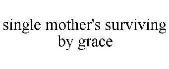 SINGLE MOTHERS SURVIVING BY GRACE