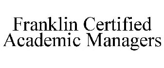 FRANKLIN CERTIFIED ACADEMIC MANAGERS