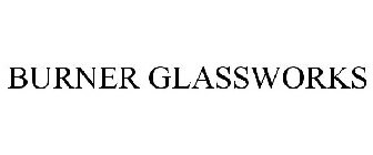 BURNER GLASSWORKS