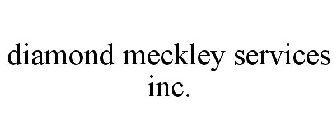 DIAMOND MECKLEY SERVICES INC.